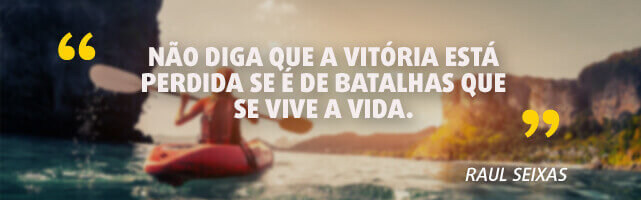 Frases de vencedor na vida - Raul Seixas
